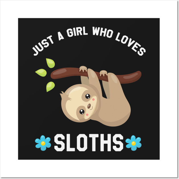 Just A Girl Who Loves Sloths - Funny Sloth Wall Art by kdpdesigns